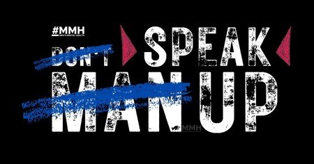 mmh men's mental health dont man up - speak up mmh mens mental health "don't man up - speak up" in chalk style font with the words "dont man" crossed out and "speak up" highlighted