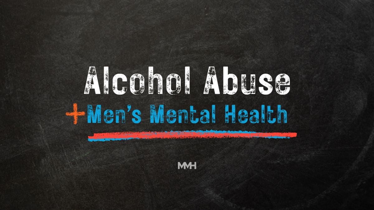 Chalkboard-style text reading "Alcohol Abuse + Men’s Mental Health" with red and blue emphasis, representing awareness and support.